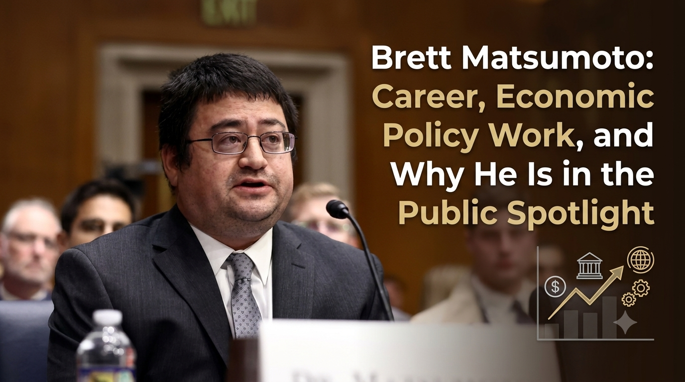 Brett Matsumoto: Career, Economic Policy Work, and Why He Is in the Public Spotlight